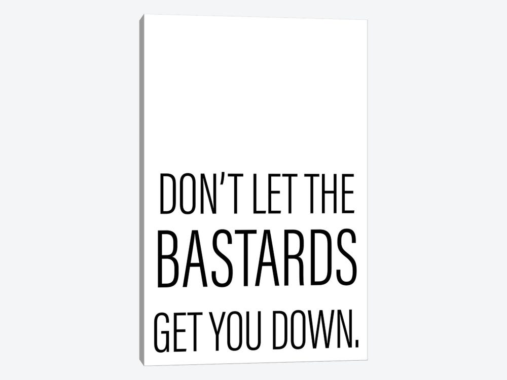 Dont Let The Bastards by Pixy Paper 1-piece Canvas Print