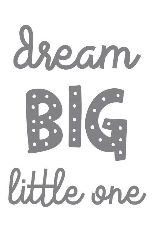 Dream Big Little One Funky Grey