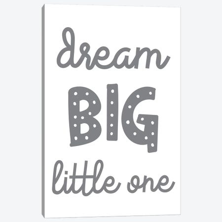 Dream Big Little One Funky Grey Canvas Print #PXY163} by Pixy Paper Canvas Print