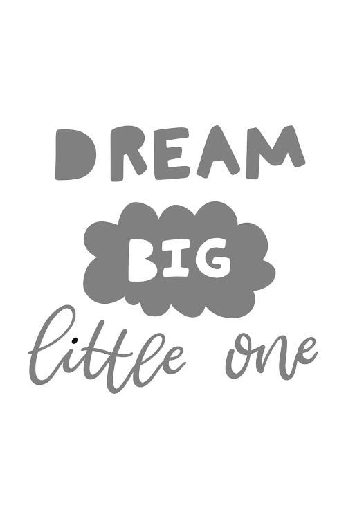 Dream Big Little One Grey Scandi