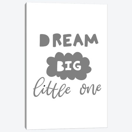Dream Big Little One Grey Scandi Canvas Print #PXY164} by Pixy Paper Canvas Artwork