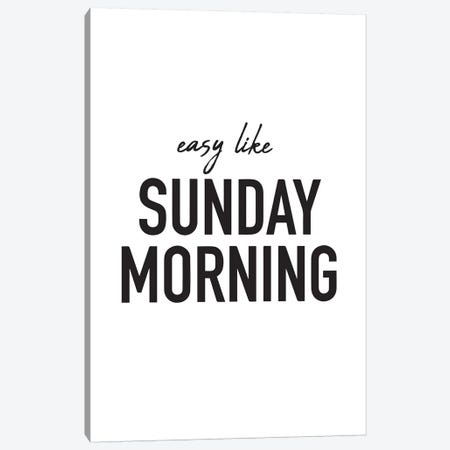 Easy Like Sunday Morning Canvas Print #PXY169} by Pixy Paper Art Print