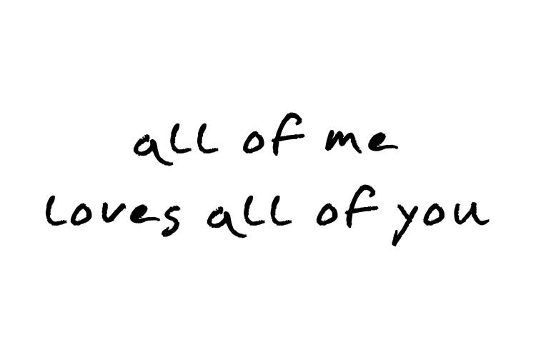 All Of Me Loves All Of You