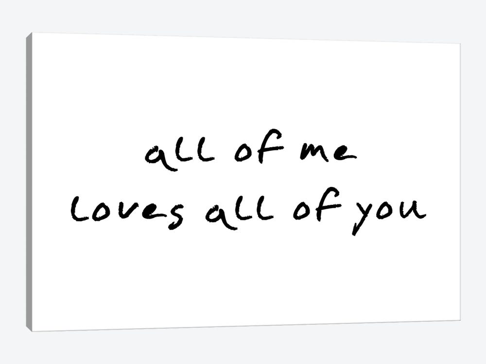 All Of Me Loves All Of You by Pixy Paper 1-piece Canvas Art
