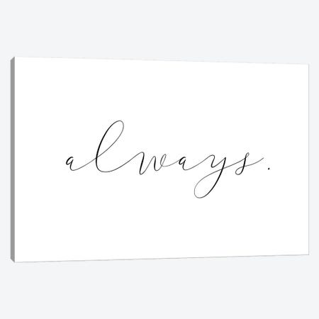 Always Canvas Print #PXY22} by Pixy Paper Canvas Wall Art