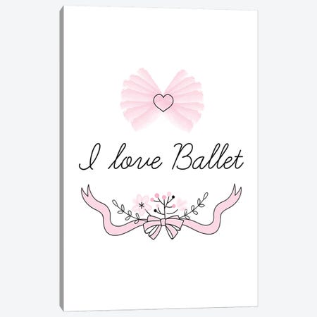 I Love Ballet Canvas Print #PXY243} by Pixy Paper Canvas Artwork