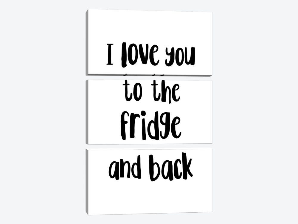 I Love You To The Fridge And Back by Pixy Paper 3-piece Art Print