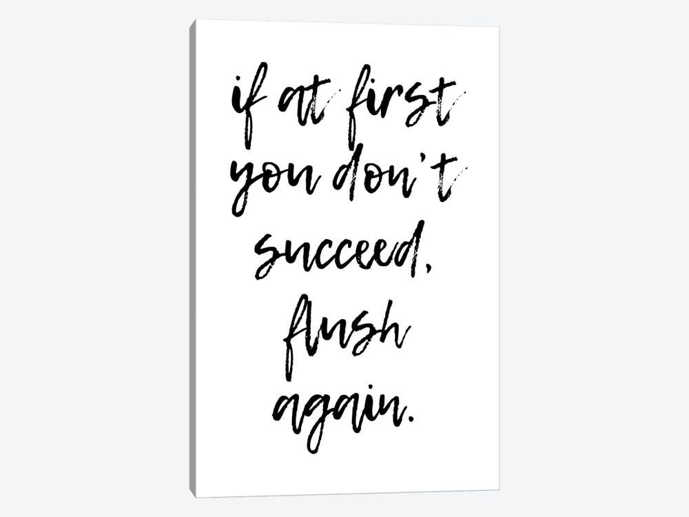 If At First You Dont Succeed Flush Again by Pixy Paper 1-piece Canvas Artwork