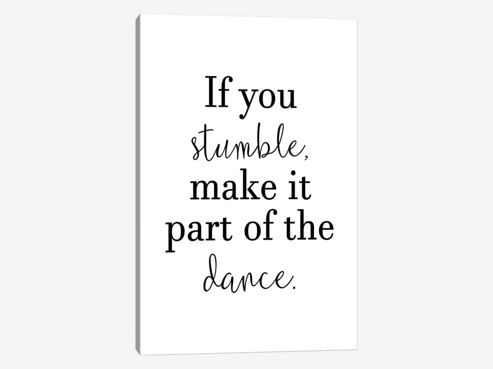 If You Stumble Make It Part Of The Dance by Pixy Paper 1-piece Art Print