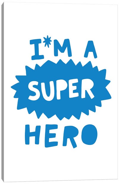 Im A Super Hero Blue Super Scandi Canvas Art Print - Kids Inspirational Art