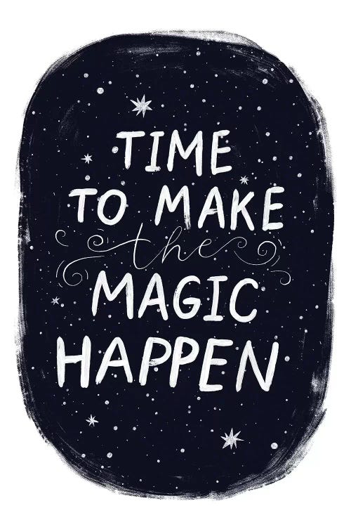 Its Time To Make Magic Happen by Pixy Paper wall art
