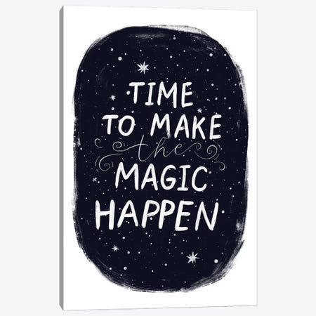 Its Time To Make Magic Happen Canvas Print #PXY262} by Pixy Paper Canvas Wall Art