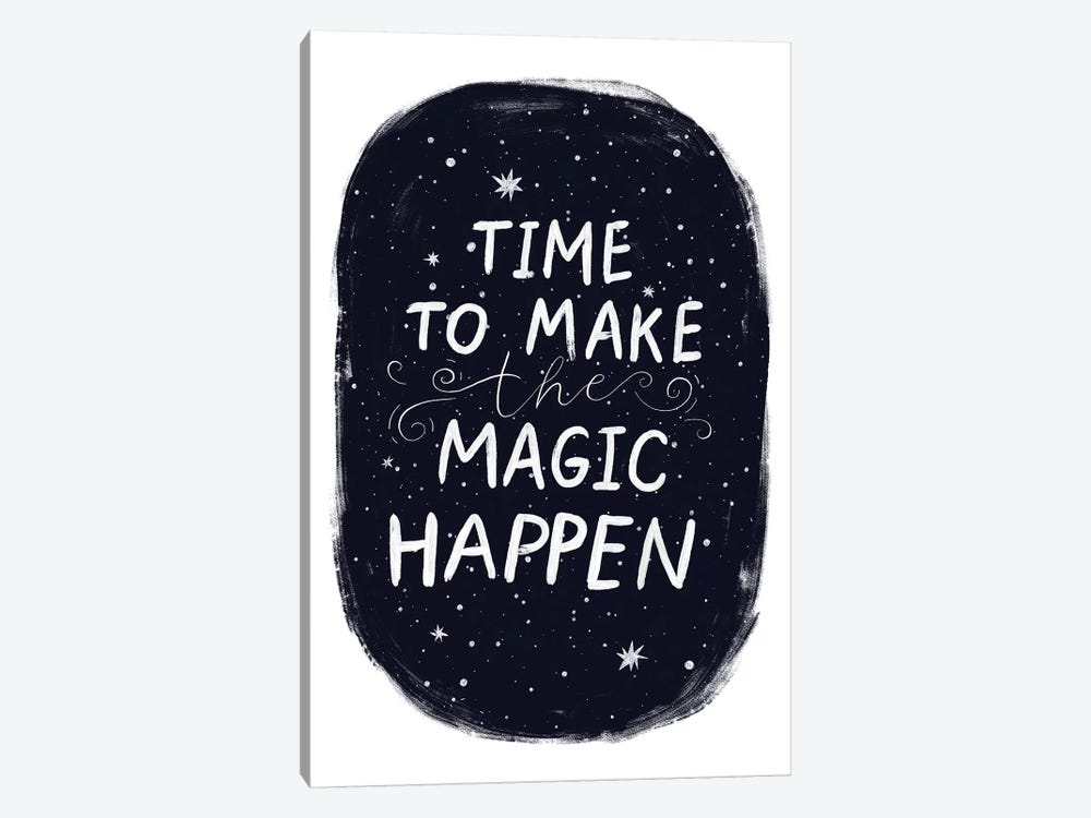 Its Time To Make Magic Happen by Pixy Paper 1-piece Art Print
