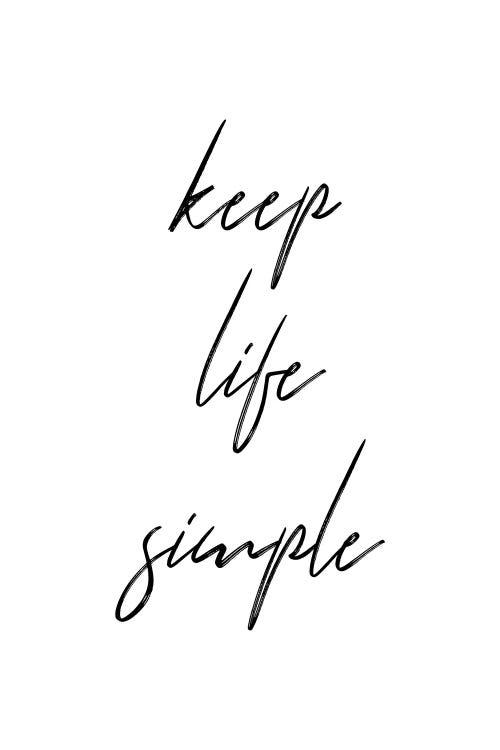 Keep Life Simple by Pixy Paper wall art