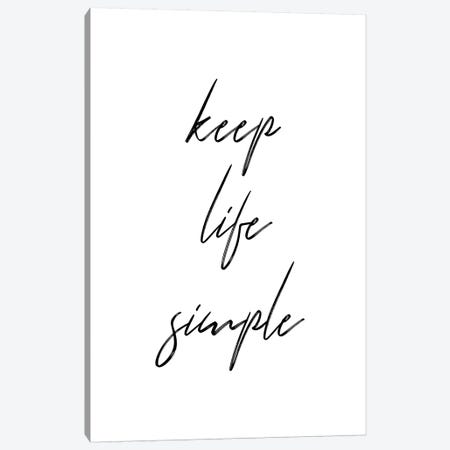 Keep Life Simple Canvas Print #PXY268} by Pixy Paper Canvas Artwork