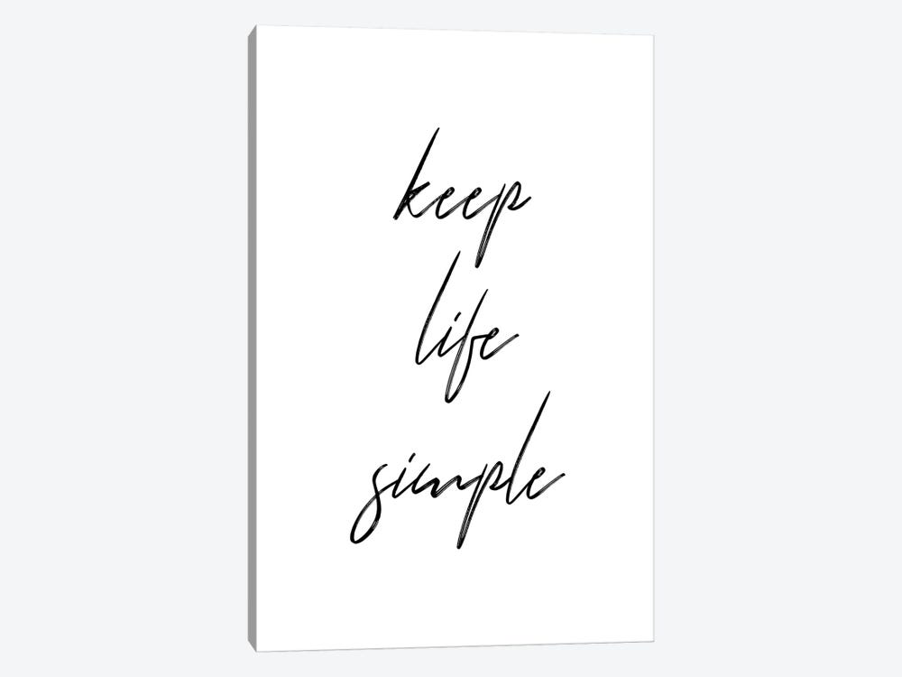 Keep Life Simple by Pixy Paper 1-piece Art Print