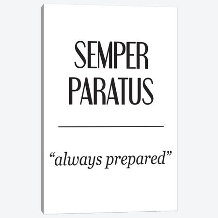 Latin Meanings-Semper Paratus Canvas Print #PXY284} by Pixy Paper Canvas Print