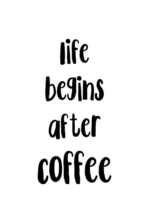 Life Begins After Coffee