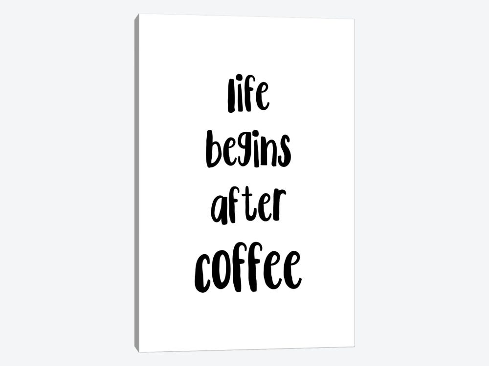 Life Begins After Coffee by Pixy Paper 1-piece Canvas Art