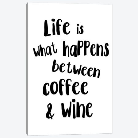 Life Is What Happens Between Coffee And Wine Canvas Print #PXY292} by Pixy Paper Art Print