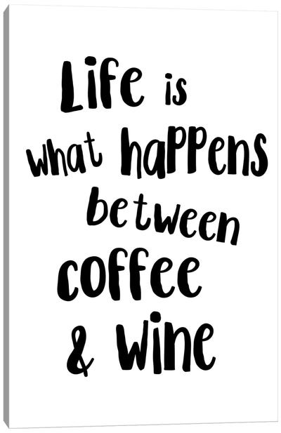 Life Is What Happens Between Coffee And Wine Canvas Art Print - Pixy Paper