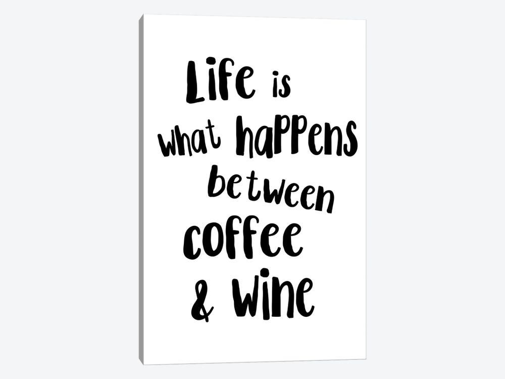 Life Is What Happens Between Coffee And Wine by Pixy Paper 1-piece Canvas Art