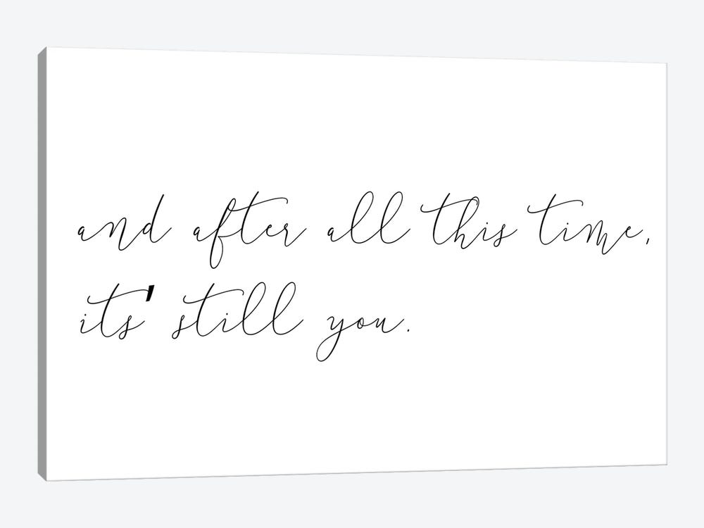 And After All This Time Its Still You by Pixy Paper 1-piece Art Print