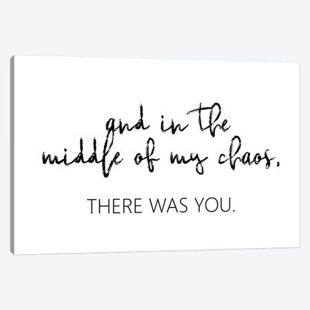 And In The Middle Of My Chaos Canvas Print #PXY30} by Pixy Paper Canvas Print