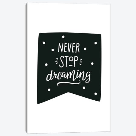 Never Stop Dreaming Flag Black Super Scandi Canvas Print #PXY367} by Pixy Paper Canvas Artwork