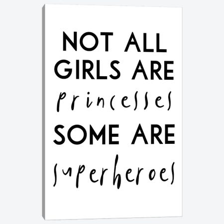 Not All Girls Are Princesses Canvas Print #PXY369} by Pixy Paper Art Print