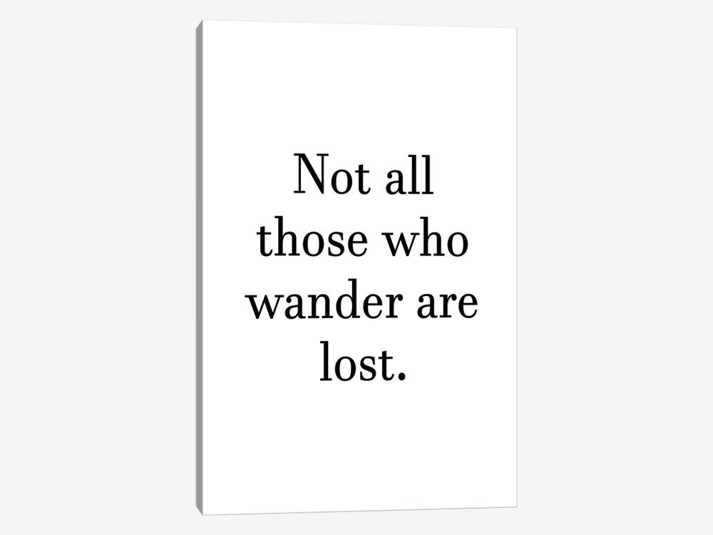 Not All Who Wanders Are Lost Text by Pixy Paper 1-piece Canvas Print