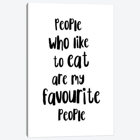 People Who Like To Eat Are My Favourite People Canvas Print #PXY388} by Pixy Paper Art Print