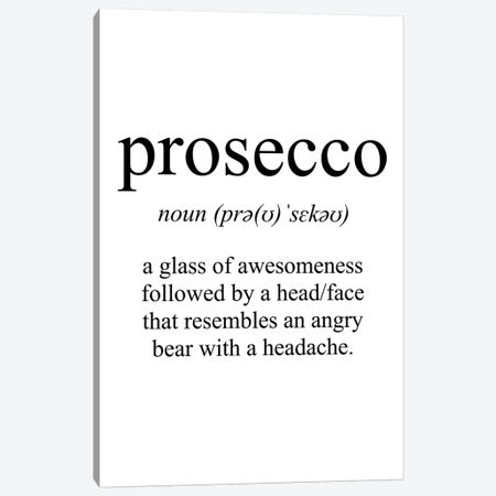 Prosecco Meaning Canvas Print #PXY406} by Pixy Paper Art Print