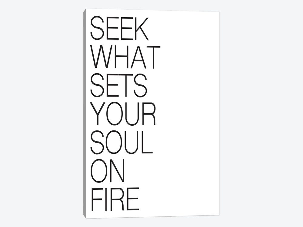 Seek What Sets Your Soul On Fire by Pixy Paper 1-piece Canvas Art Print