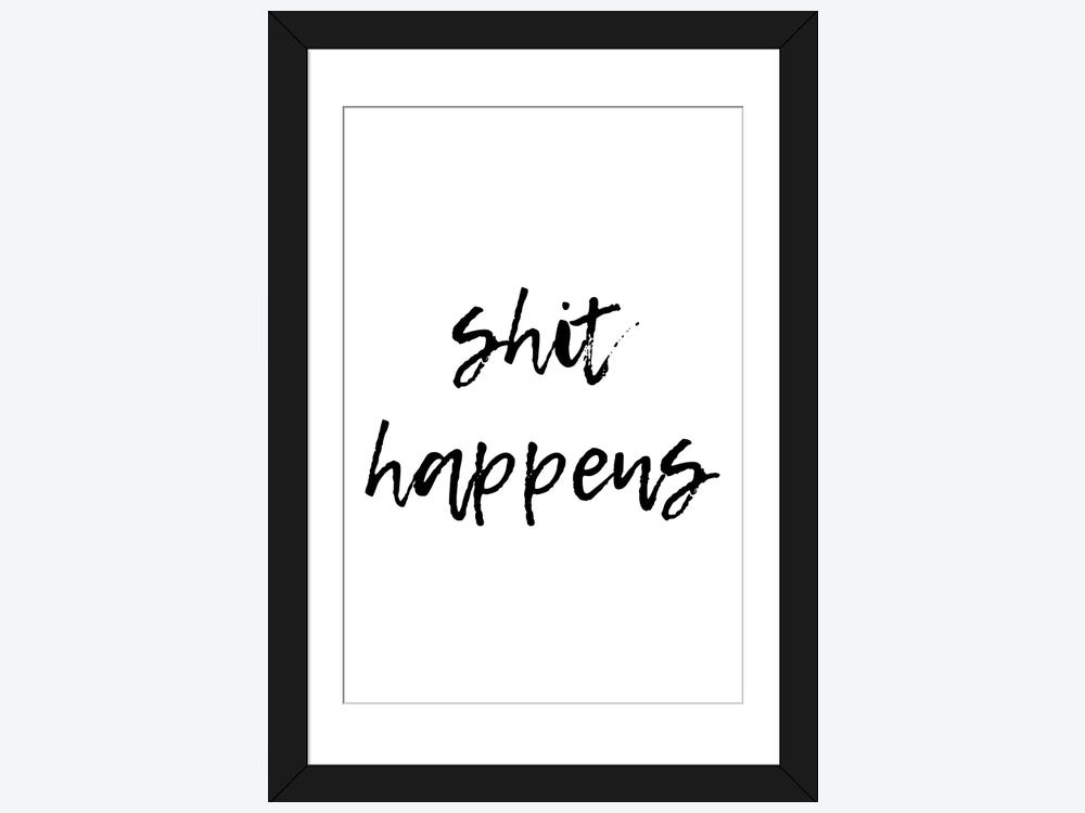 Shit Happens Canvas Print by Pixy Paper