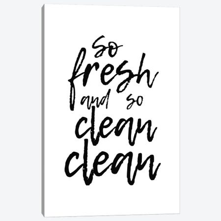 So Fresh And So Clean Clean Canvas Print #PXY450} by Pixy Paper Canvas Art Print
