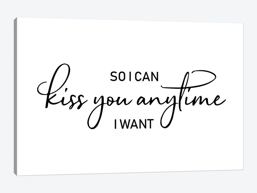So I Can Kiss You Anytime I Want by Pixy Paper 1-piece Canvas Print