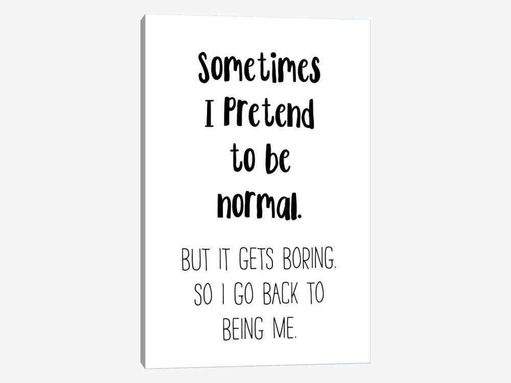 Sometimes I Pretend To Be Normal by Pixy Paper 1-piece Canvas Art