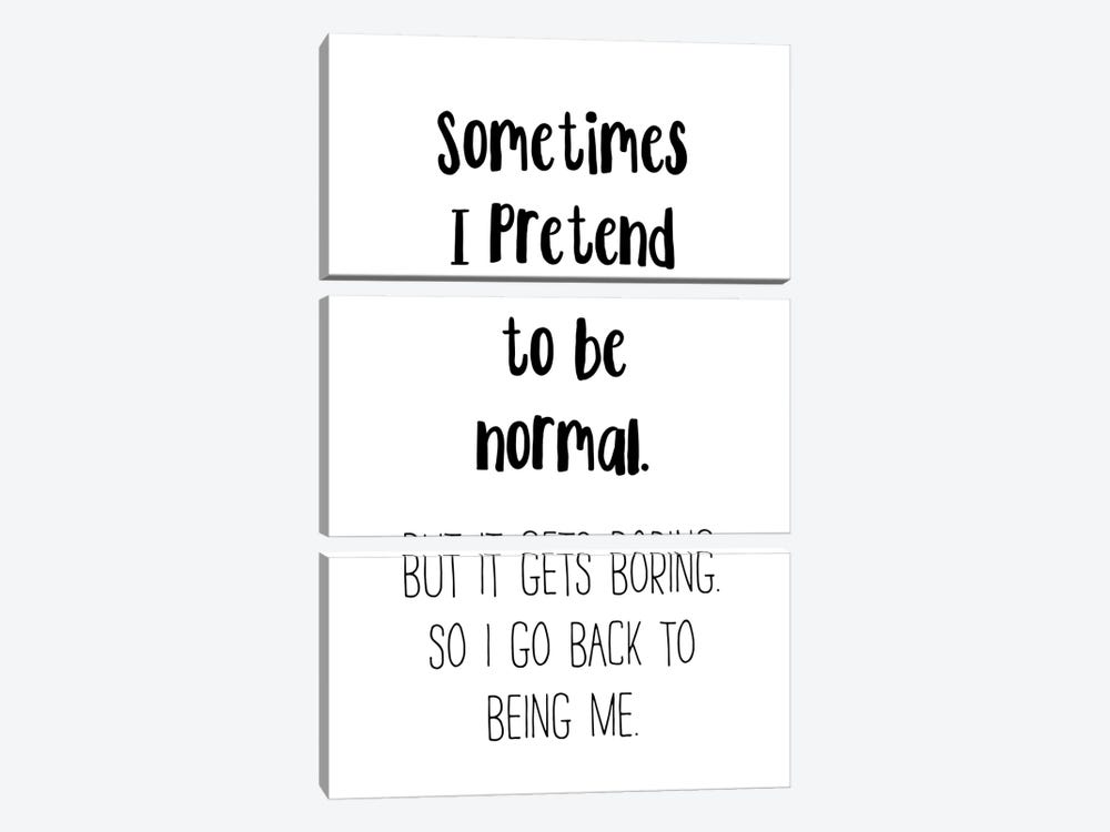 Sometimes I Pretend To Be Normal by Pixy Paper 3-piece Canvas Art