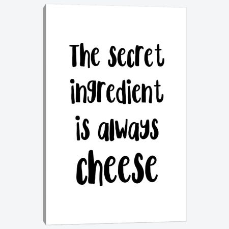 The Secret Ingredient Is Always Cheese Canvas Print #PXY478} by Pixy Paper Canvas Print