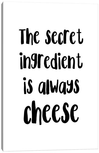 The Secret Ingredient Is Always Cheese Canvas Art Print - Dairy