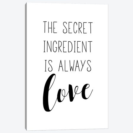 The Secret Ingredient Is Always Love Canvas Print #PXY479} by Pixy Paper Canvas Print