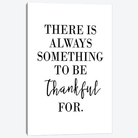 There Is Always Something To Be Thankful For Canvas Print #PXY480} by Pixy Paper Canvas Wall Art