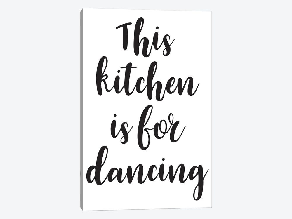 This Kitchen Is For Dancing by Pixy Paper 1-piece Canvas Print
