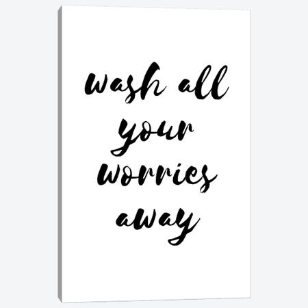 Wash All Your Worries Away Canvas Print #PXY502} by Pixy Paper Canvas Print
