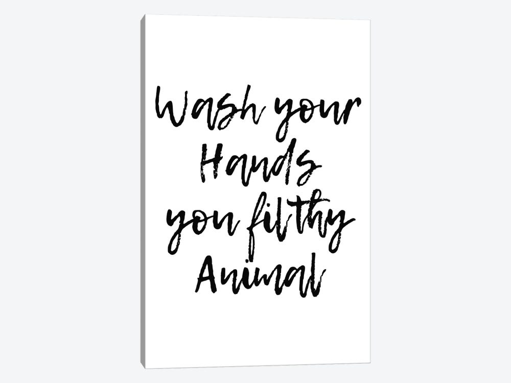 Wash Your Hands You Filthy Animal by Pixy Paper 1-piece Canvas Print