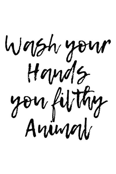 Funny Typography: Wash Your Hands You Filthy Animal by Pixy Paper
