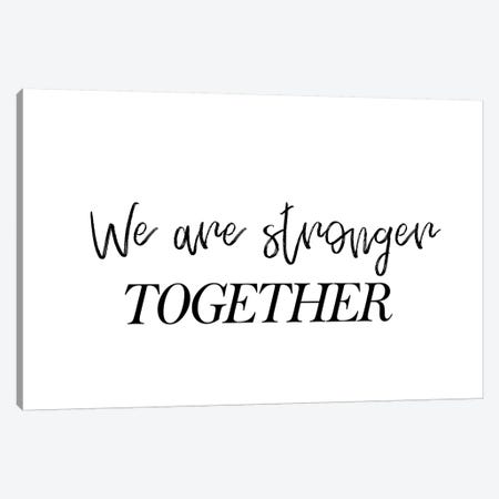 We Are Stronger Together Canvas Print #PXY513} by Pixy Paper Canvas Art