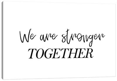We Are Stronger Together Canvas Art Print - Pixy Paper