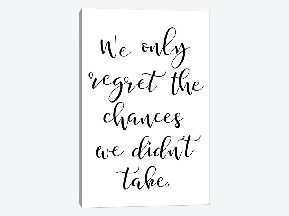 We Only Regret The Chances We Didnt Take by Pixy Paper 1-piece Canvas Print